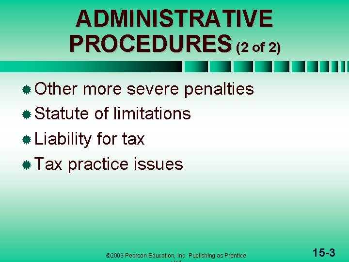 ADMINISTRATIVE PROCEDURES (2 of 2) ® Other more severe penalties ® Statute of limitations