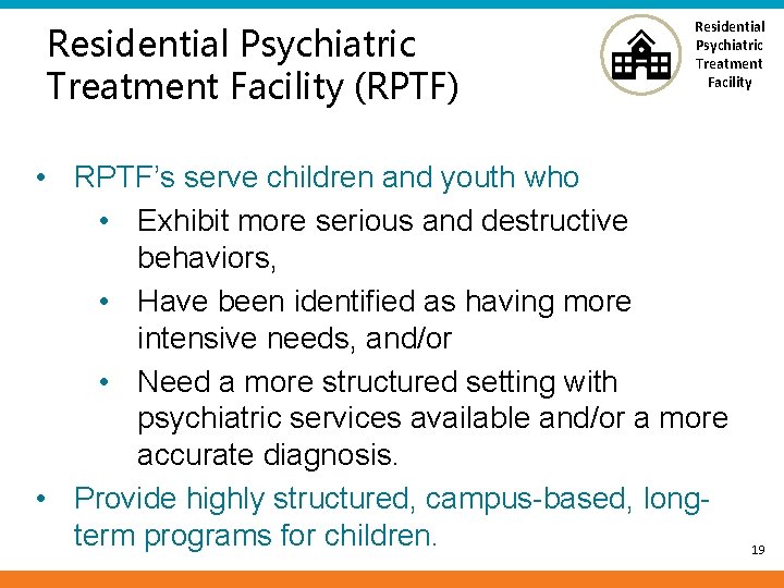 Residential Psychiatric Treatment Facility (RPTF) Residential Psychiatric Treatment Facility • RPTF’s serve children and