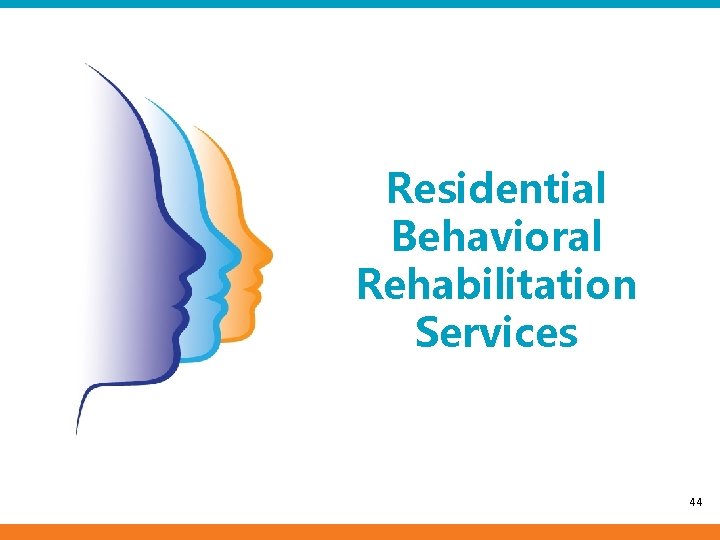 Residential Behavioral Rehabilitation Services 44 