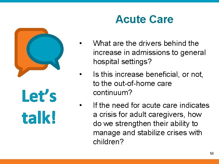 Acute Care Let’s talk! • What are the drivers behind the increase in admissions