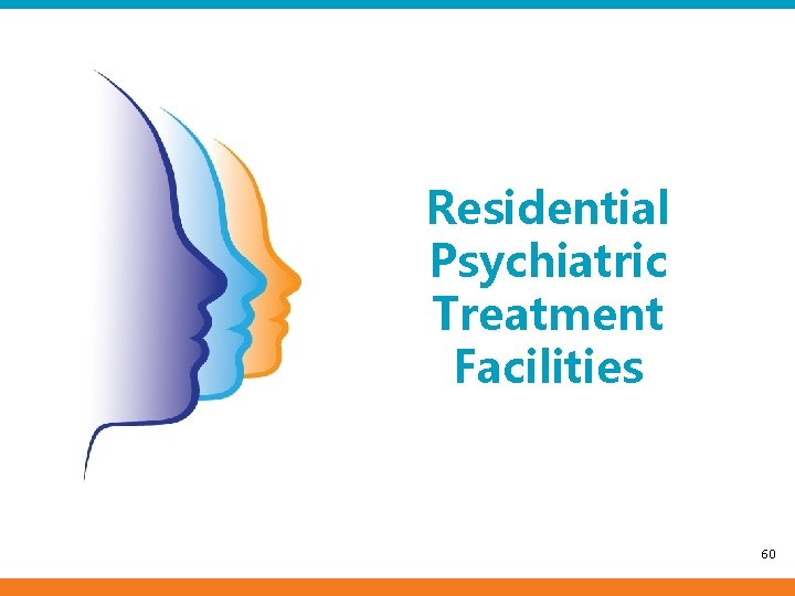 Residential Psychiatric Treatment Facilities 60 