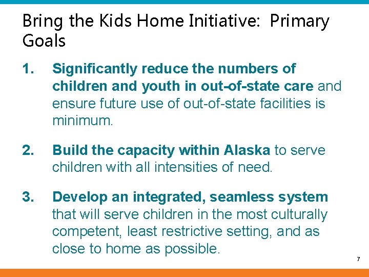 Bring the Kids Home Initiative: Primary Goals 1. Significantly reduce the numbers of children