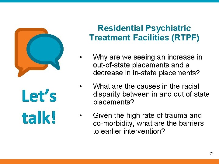 Residential Psychiatric Treatment Facilities (RTPF) Let’s talk! • Why are we seeing an increase