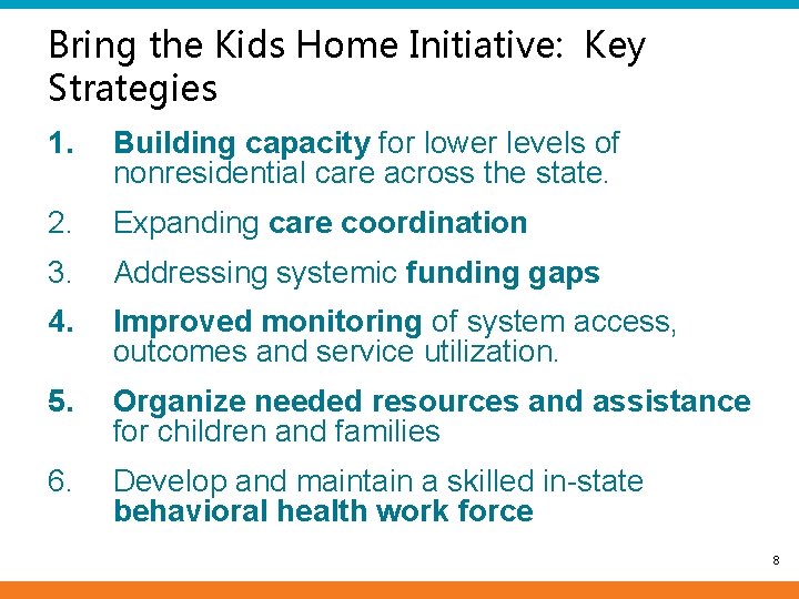 Bring the Kids Home Initiative: Key Strategies 1. Building capacity for lower levels of
