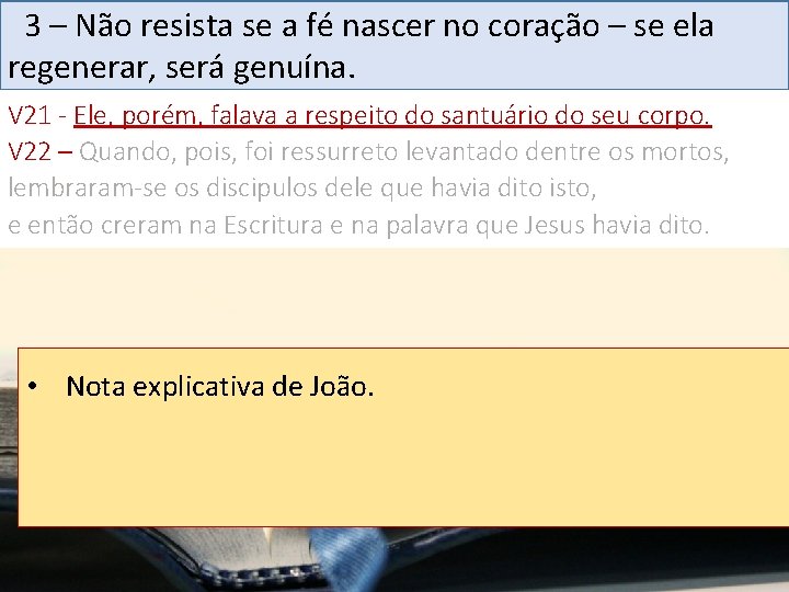 3 – Não resista se a fé nascer no coração – se ela regenerar,