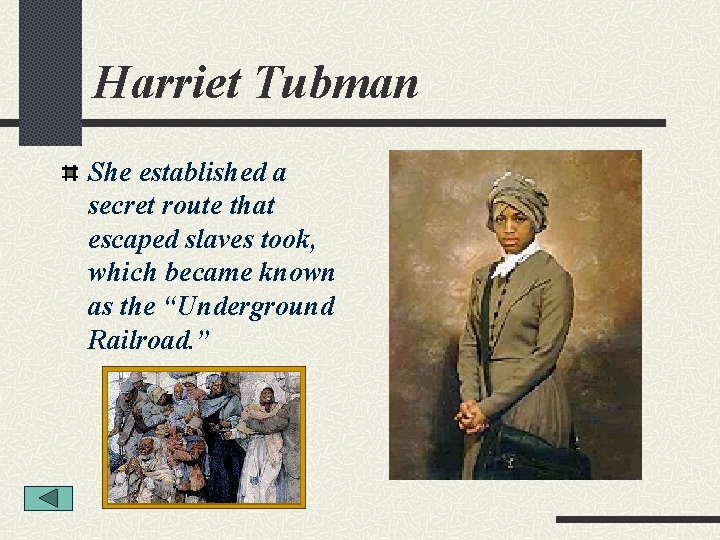 Harriet Tubman She established a secret route that escaped slaves took, which became known