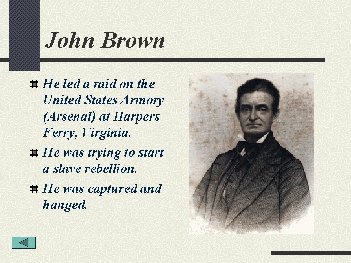 John Brown He led a raid on the United States Armory (Arsenal) at Harpers