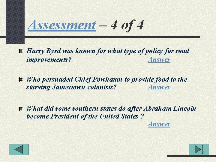 Assessment – 4 of 4 Harry Byrd was known for what type of policy