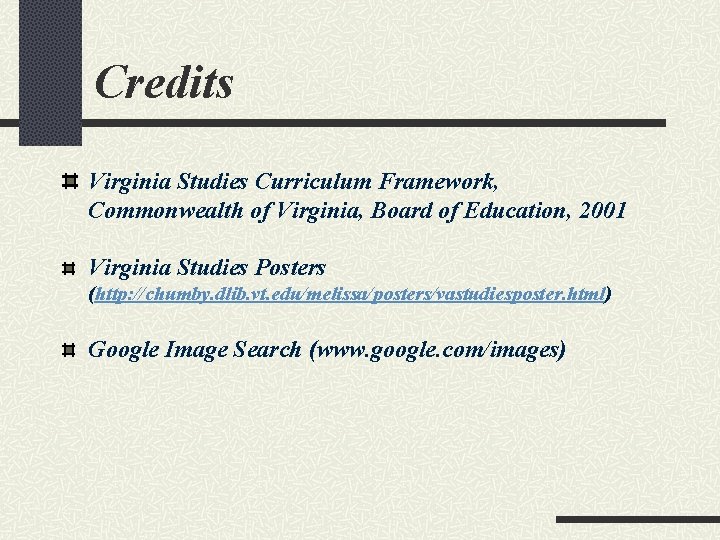 Credits Virginia Studies Curriculum Framework, Commonwealth of Virginia, Board of Education, 2001 Virginia Studies