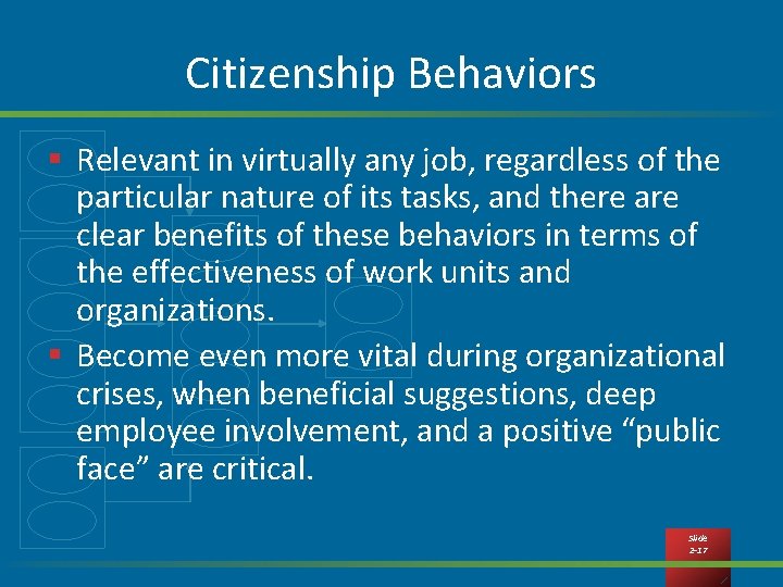 Citizenship Behaviors § Relevant in virtually any job, regardless of the particular nature of