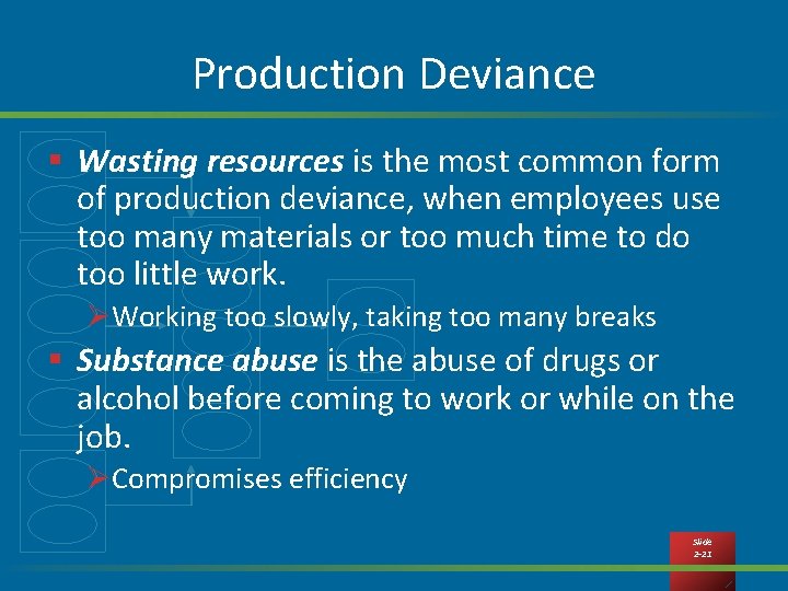 Production Deviance § Wasting resources is the most common form of production deviance, when