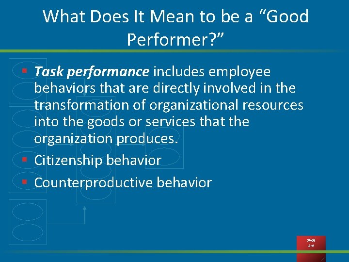 What Does It Mean to be a “Good Performer? ” § Task performance includes