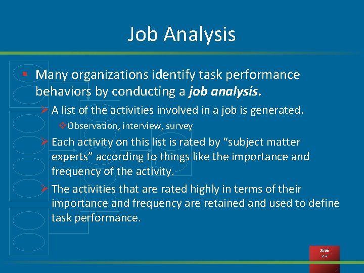 Job Analysis § Many organizations identify task performance behaviors by conducting a job analysis.