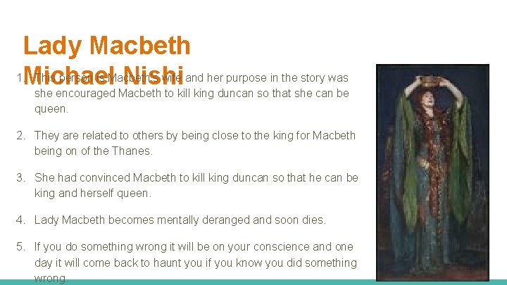 Lady Macbeth 1. Michael This person is Macbeth's wife and her purpose in the