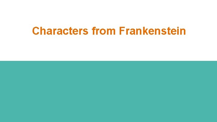 Characters from Frankenstein 