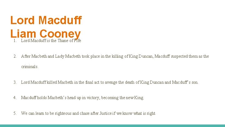 Lord Macduff Liam Cooney 1. Lord Macduff is the Thane of Fife 2. After