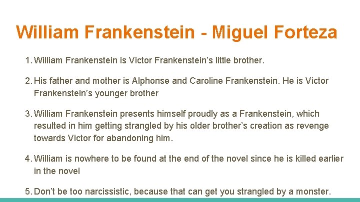 William Frankenstein - Miguel Forteza 1. William Frankenstein is Victor Frankenstein’s little brother. 2.