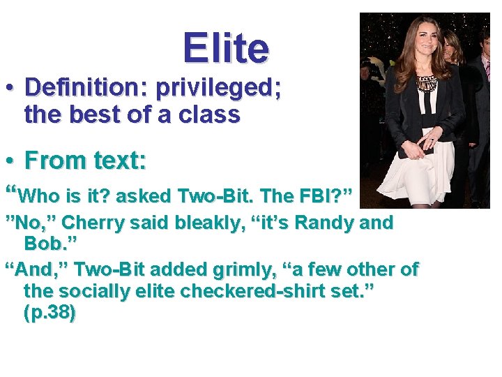 Elite • Definition: privileged; the best of a class • From text: “Who is