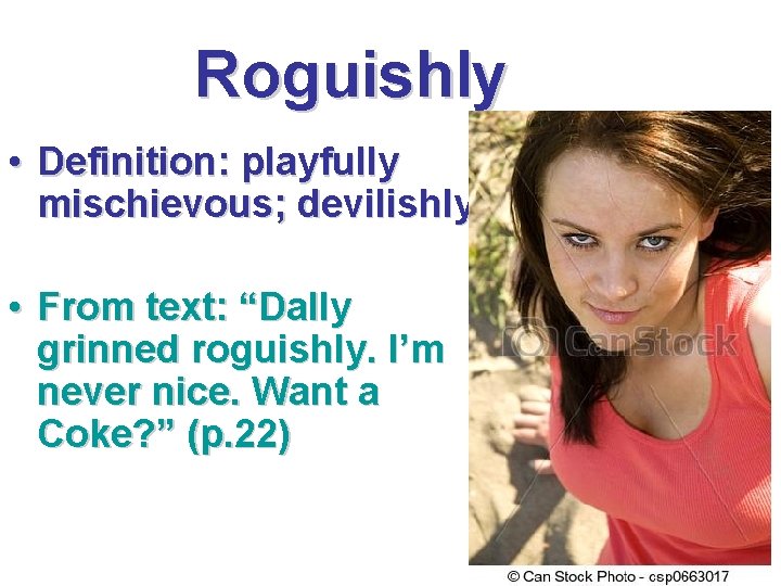 Roguishly • Definition: playfully mischievous; devilishly • From text: “Dally grinned roguishly. I’m never