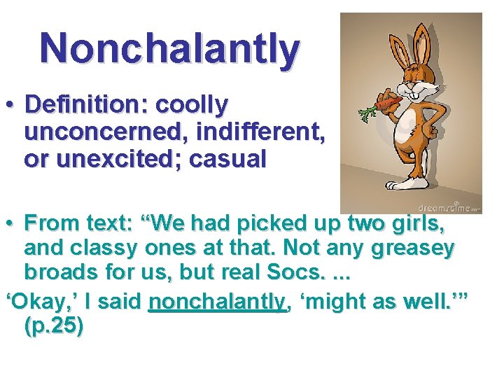 Nonchalantly • Definition: coolly unconcerned, indifferent, or unexcited; casual • From text: “We had