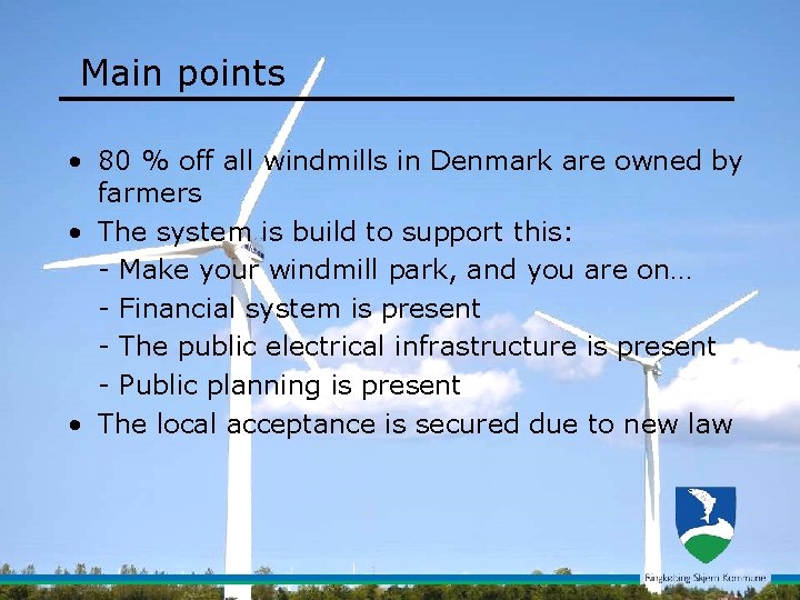 Main points • 80 % off all windmills in Denmark are owned by farmers