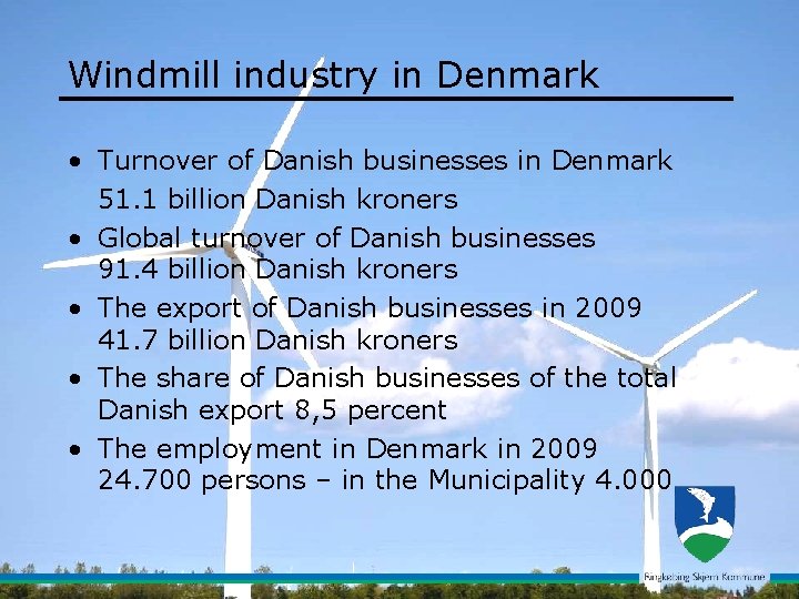 Windmill industry in Denmark • Turnover of Danish businesses in Denmark 51. 1 billion