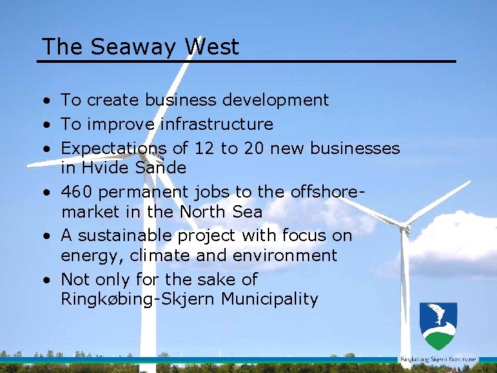 The Seaway West • To create business development • To improve infrastructure • Expectations