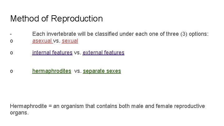 Method of Reproduction o Each invertebrate will be classified under each one of three