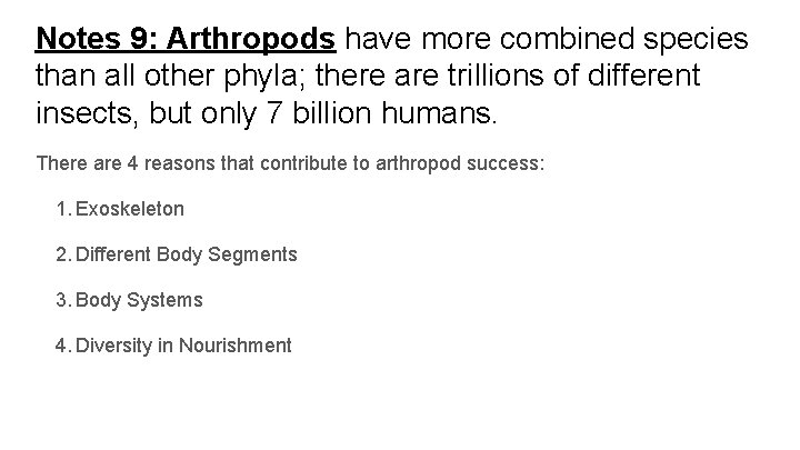 Notes 9: Arthropods have more combined species than all other phyla; there are trillions