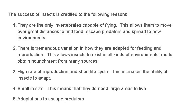 The success of insects is credited to the following reasons: 1. They are the