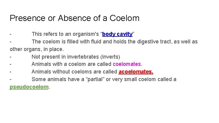 Presence or Absence of a Coelom This refers to an organism's “body cavity” The