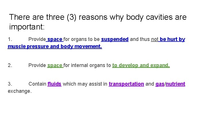 There are three (3) reasons why body cavities are important: 1. Provide space for