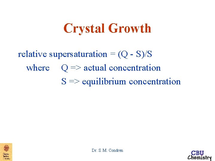 Crystal Growth relative supersaturation = (Q - S)/S where Q => actual concentration S