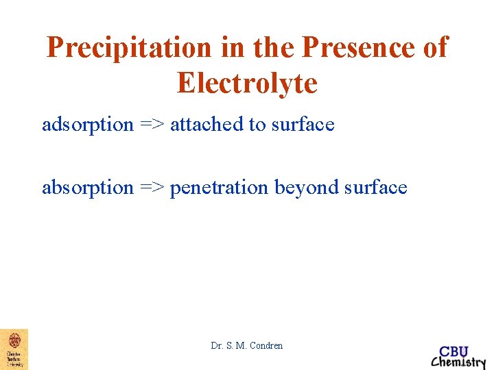 Precipitation in the Presence of Electrolyte adsorption => attached to surface absorption => penetration