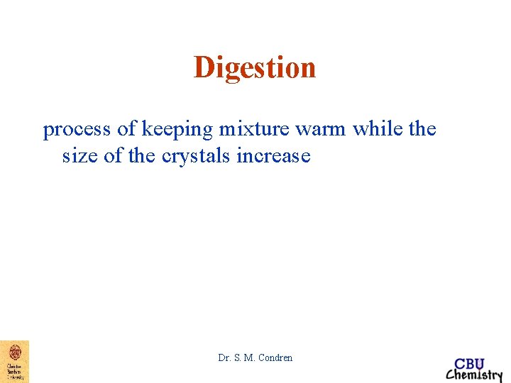 Digestion process of keeping mixture warm while the size of the crystals increase Dr.