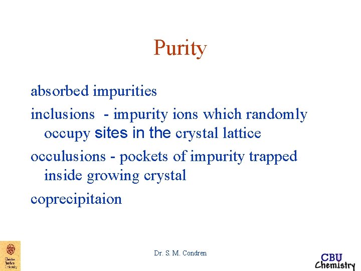 Purity absorbed impurities inclusions - impurity ions which randomly occupy sites in the crystal