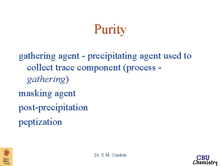 Purity gathering agent - precipitating agent used to collect trace component (process gathering) masking