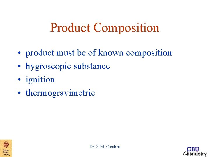 Product Composition • • product must be of known composition hygroscopic substance ignition thermogravimetric