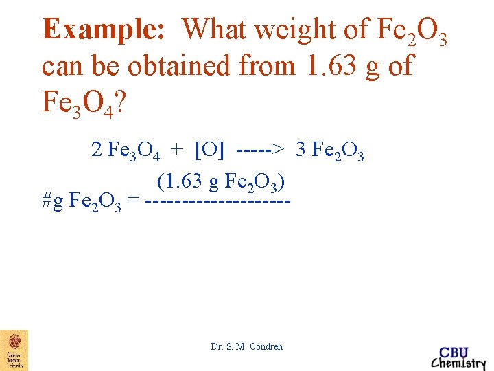 Example: What weight of Fe 2 O 3 can be obtained from 1. 63