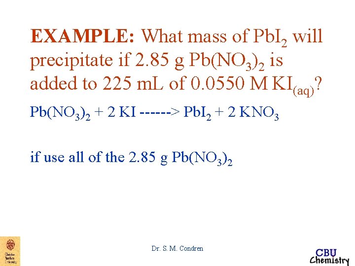 EXAMPLE: What mass of Pb. I 2 will precipitate if 2. 85 g Pb(NO