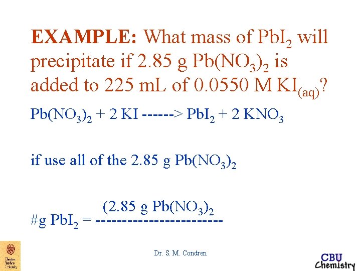 EXAMPLE: What mass of Pb. I 2 will precipitate if 2. 85 g Pb(NO