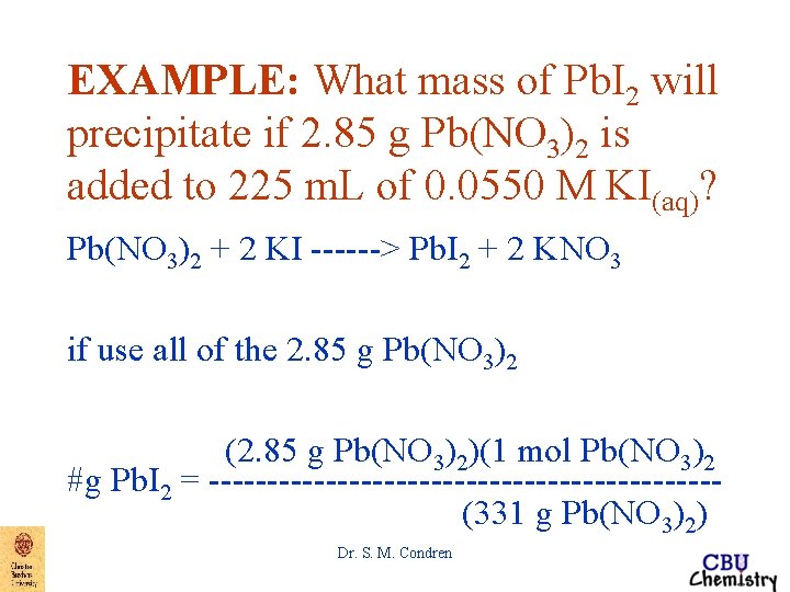 EXAMPLE: What mass of Pb. I 2 will precipitate if 2. 85 g Pb(NO