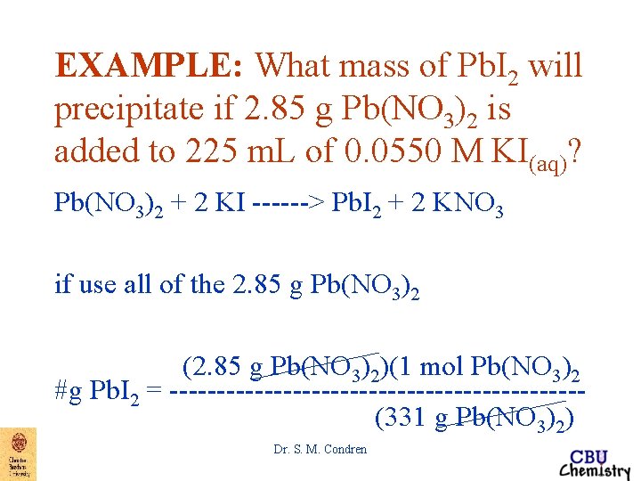 EXAMPLE: What mass of Pb. I 2 will precipitate if 2. 85 g Pb(NO