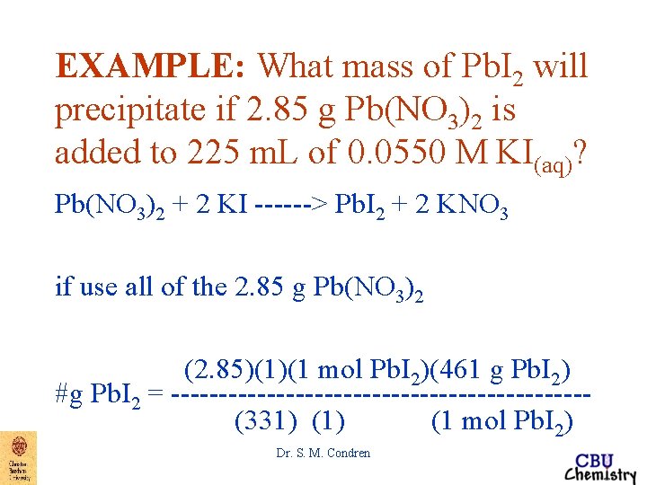 EXAMPLE: What mass of Pb. I 2 will precipitate if 2. 85 g Pb(NO