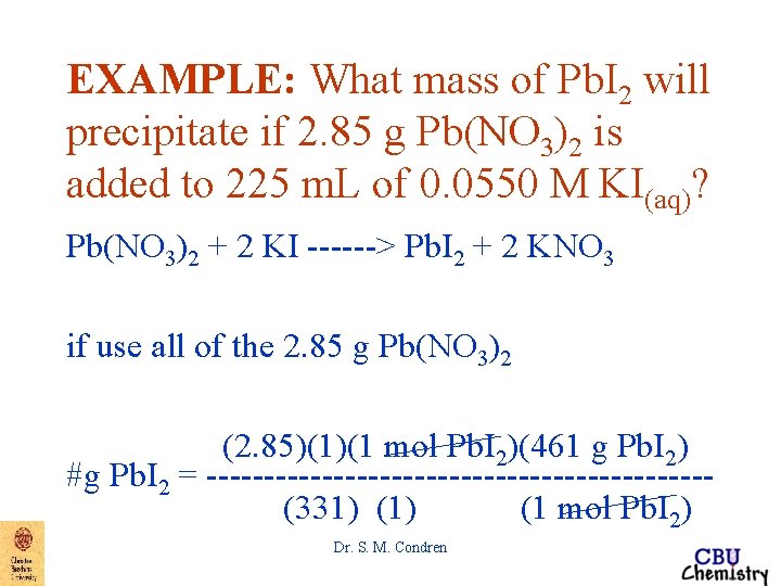 EXAMPLE: What mass of Pb. I 2 will precipitate if 2. 85 g Pb(NO