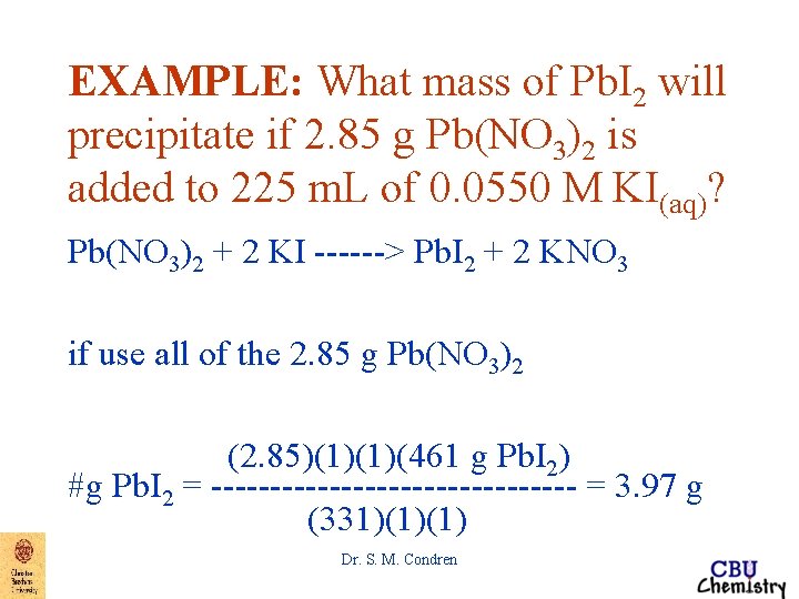 EXAMPLE: What mass of Pb. I 2 will precipitate if 2. 85 g Pb(NO