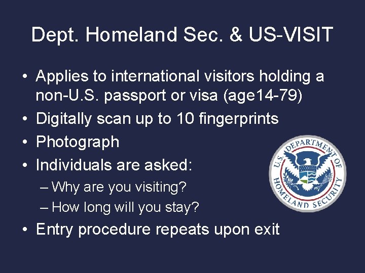 Dept. Homeland Sec. & US-VISIT • Applies to international visitors holding a non-U. S.
