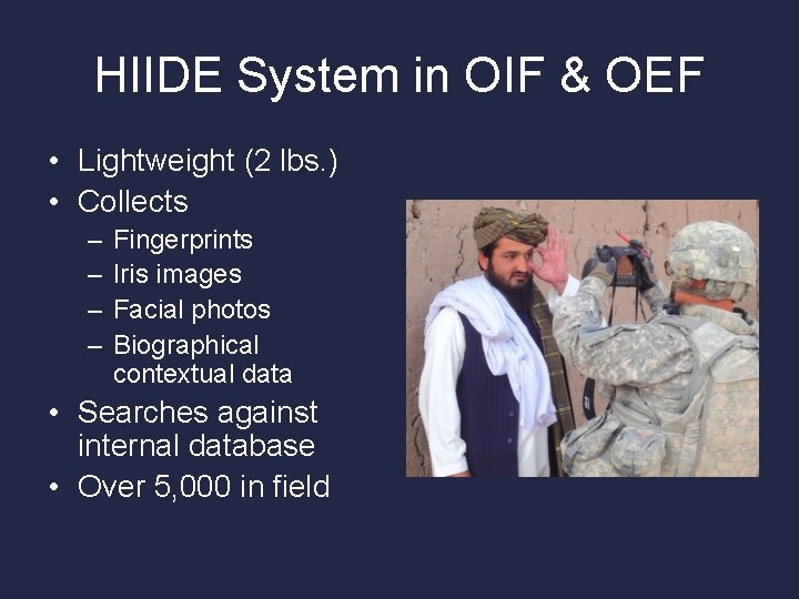 HIIDE System in OIF & OEF • Lightweight (2 lbs. ) • Collects –
