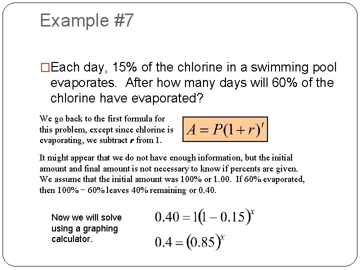 Example #7 �Each day, 15% of the chlorine in a swimming pool evaporates. After