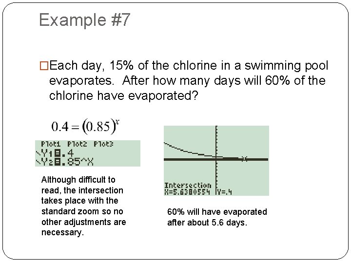 Example #7 �Each day, 15% of the chlorine in a swimming pool evaporates. After